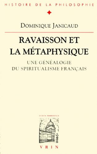 Ravaisson et la métaphysique : une généalogie du spiritualisme français Philosophy