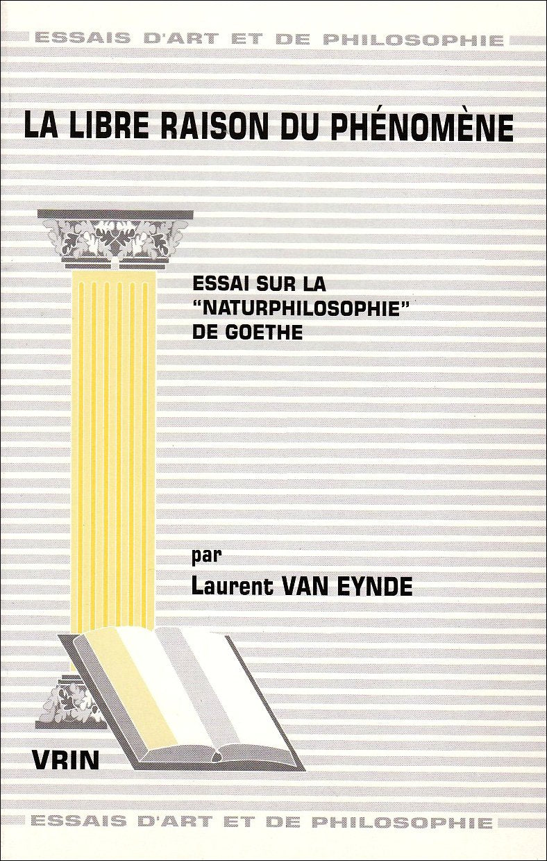 La libre raison du phénomène : essai sur la Naturphilosophie de Goethe book