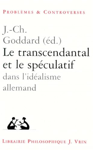 Le transcendantal et le spéculatif dans l'idéalisme allemand book