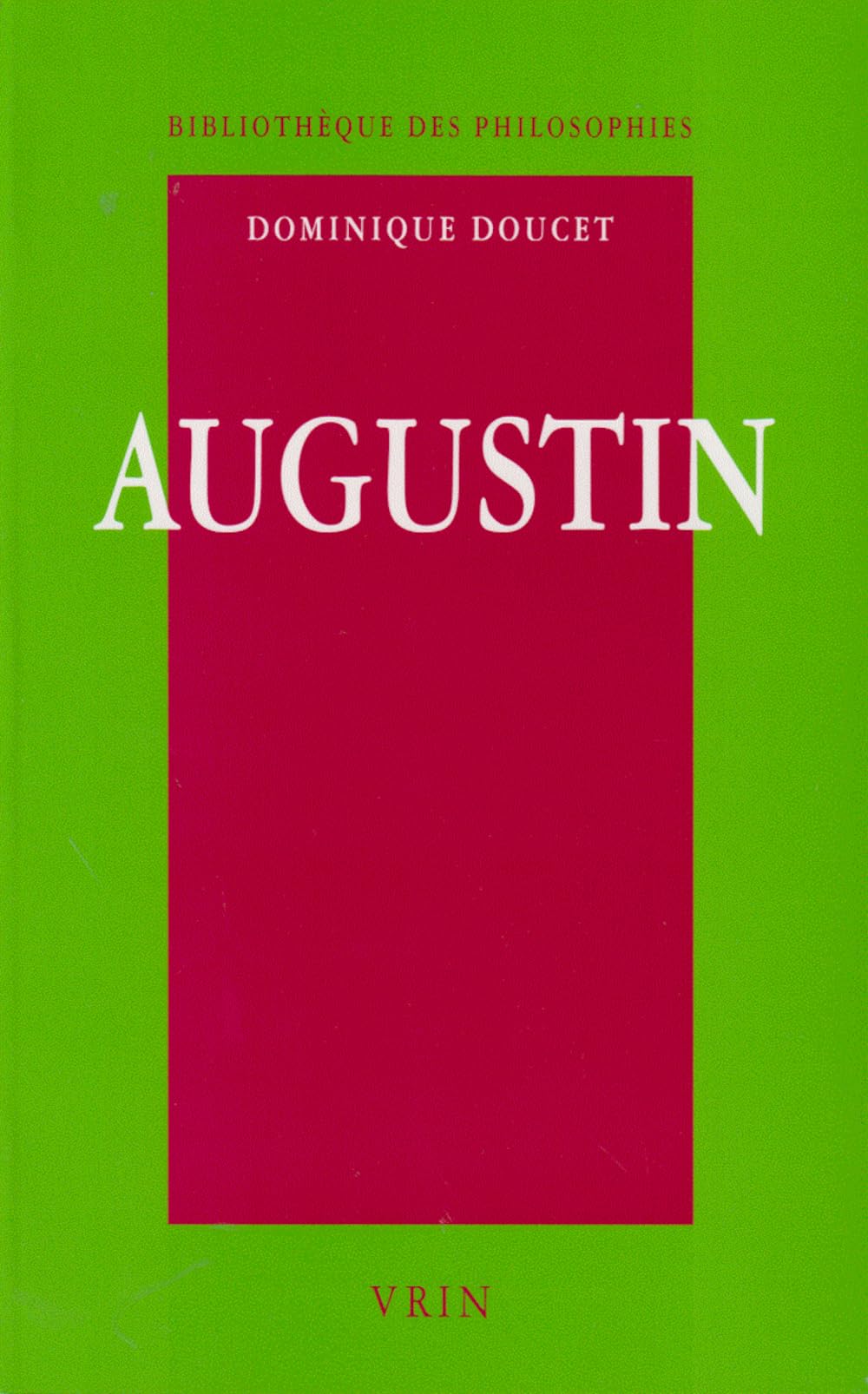 Augustin: L'Expression Du Verbe (Bibliotheque Des Philosophies) Philosophy