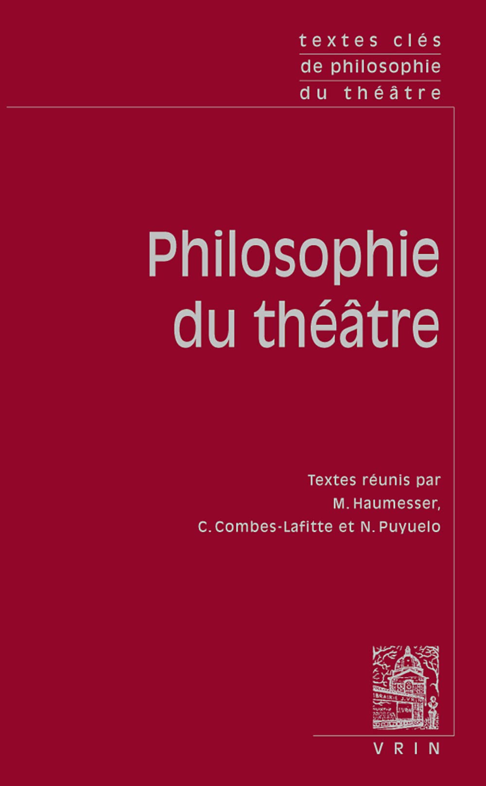 Textes Cles de Philosophie Du Theatre Philosophy