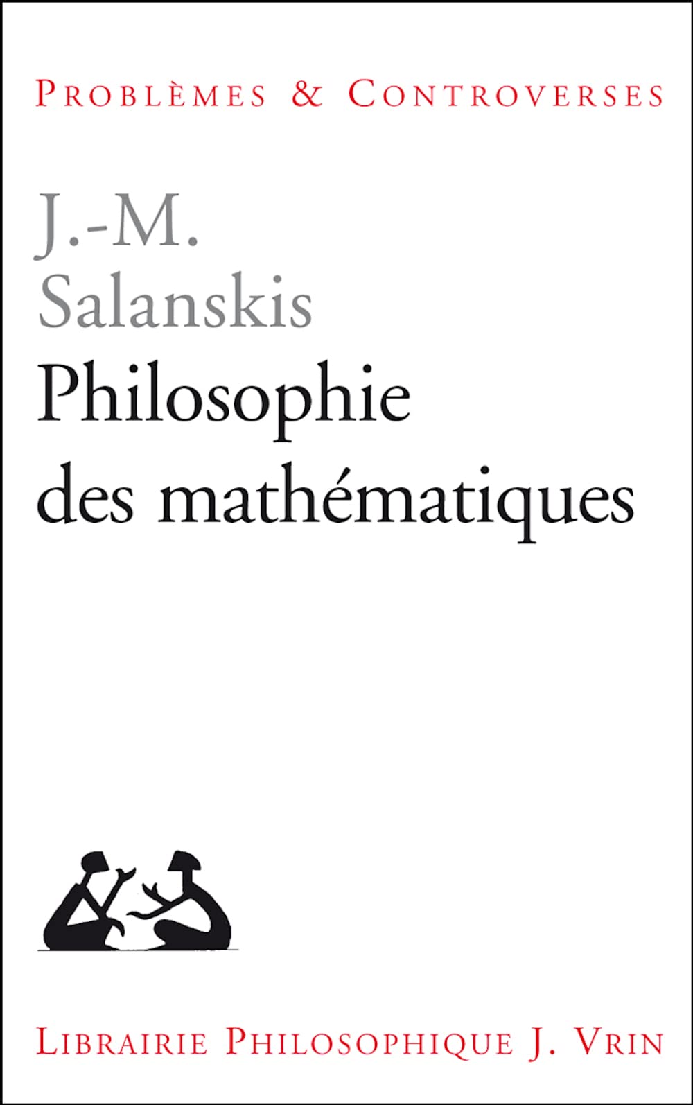 Philosophie Des Mathematiques (Problemes & Controverses) Philosophy