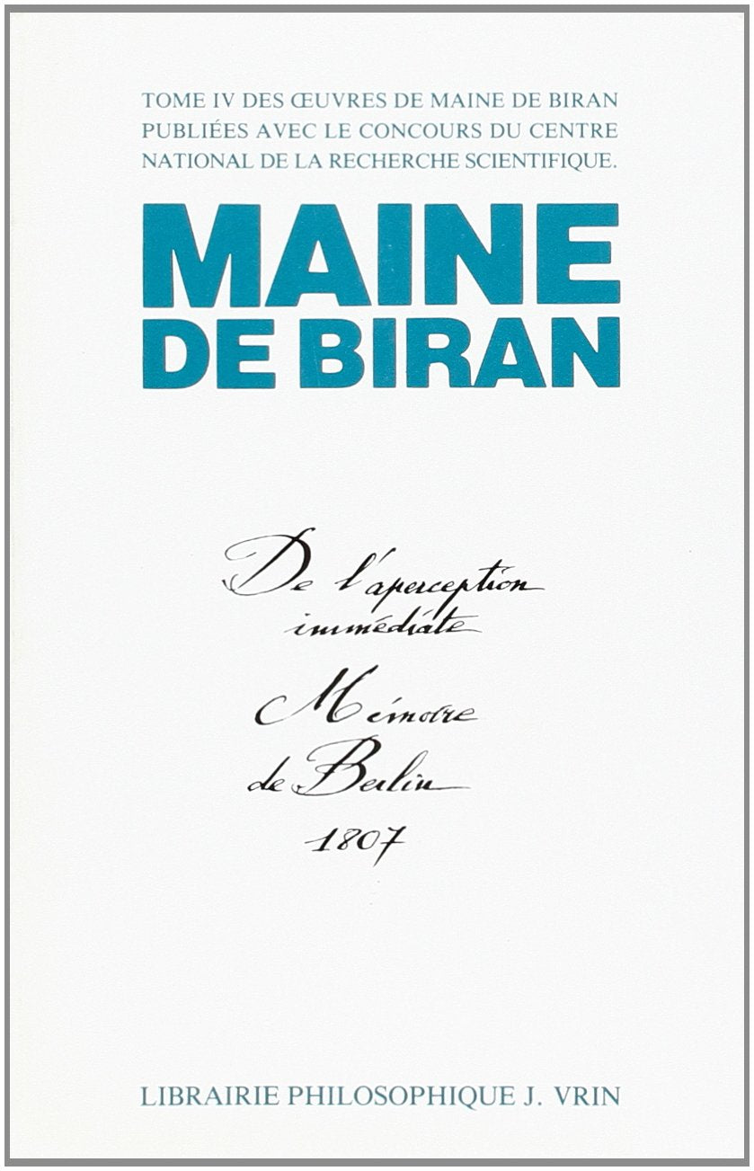 Maine de Biran, oeuvres. Vol. 6. De l'aperception immédiate : mémoire de Berlin 1807 Philosophy