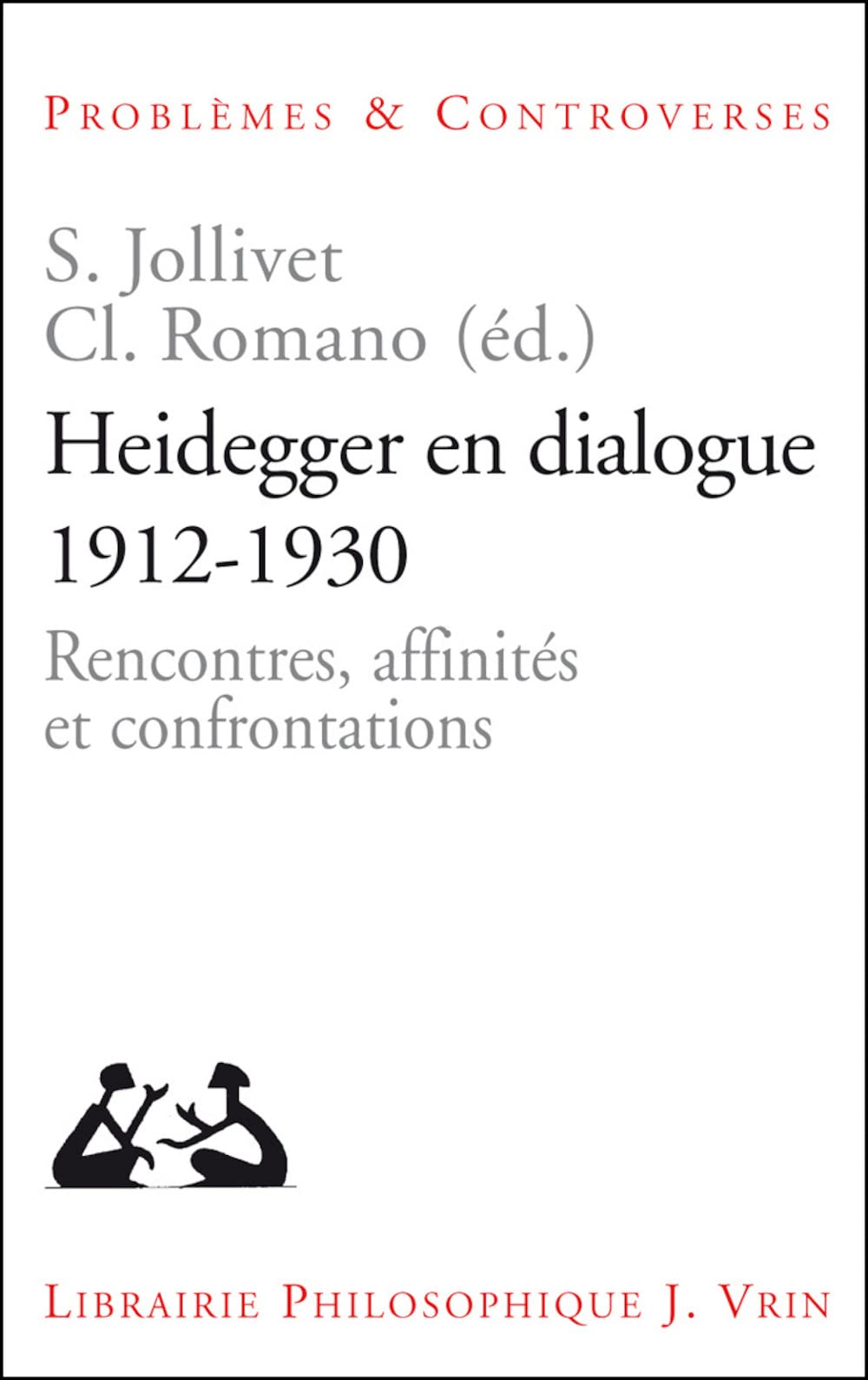 Heidegger En Dialogue 1912-1930: Rencontres, Affinites Et Confrontations (Problemes & Controverses) Philosophy