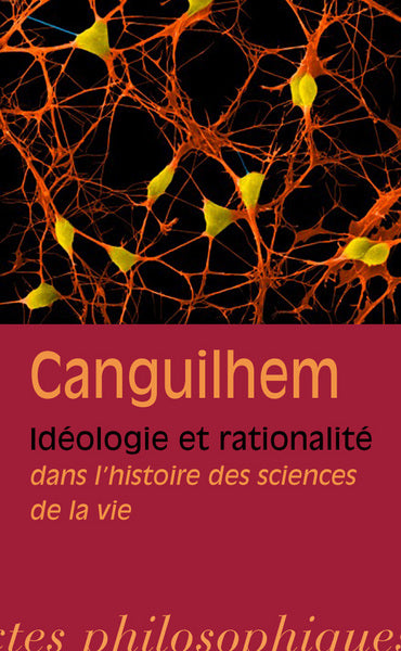 Idéologie et rationalité dans l'histoire des sciences de la vie : nouvelles études d'histoire et de philosophie des sciences Philosophy