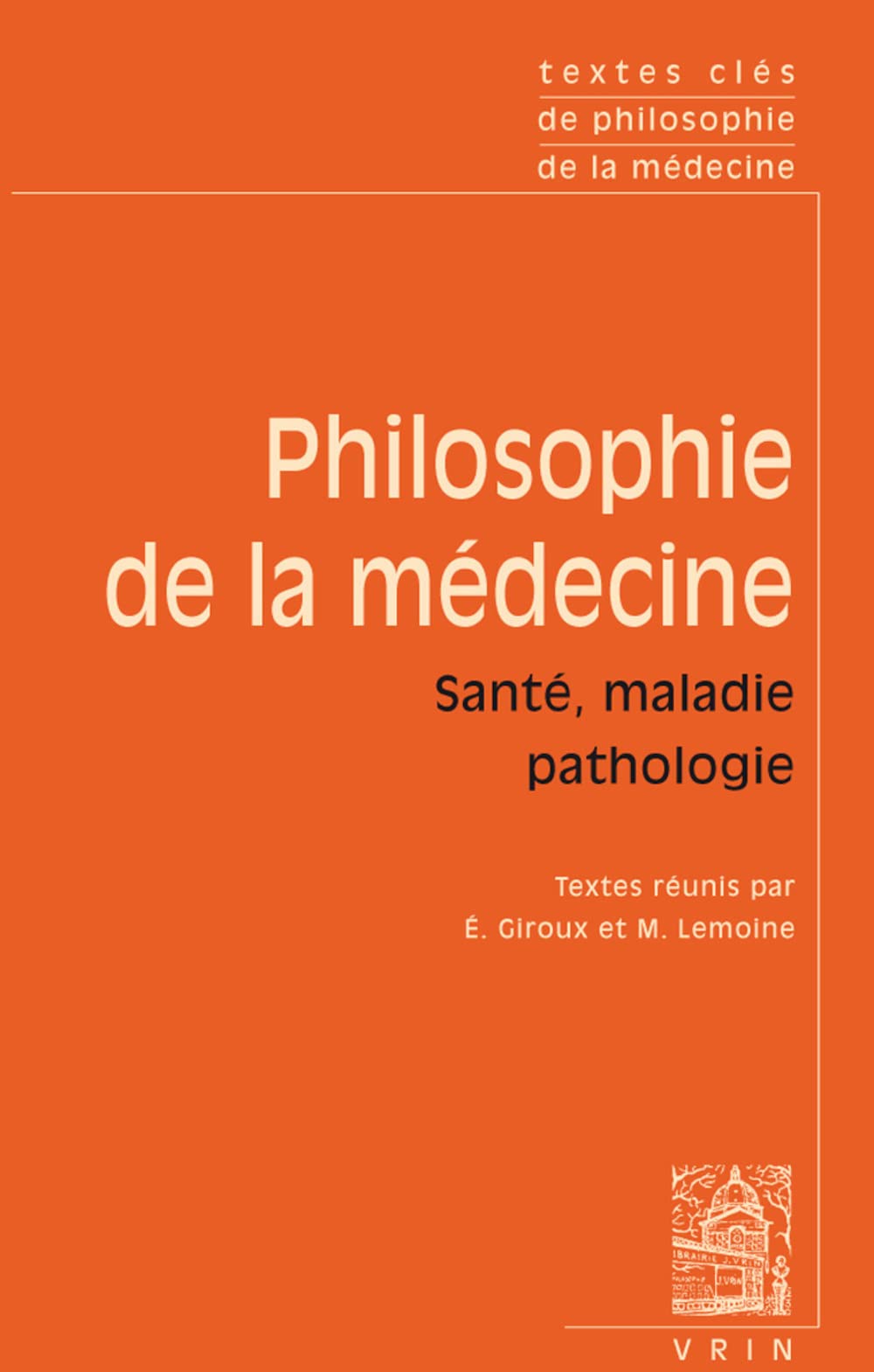 Textes clés de philosophie de la médecine. Vol II: Santé, maladie, pathologie book