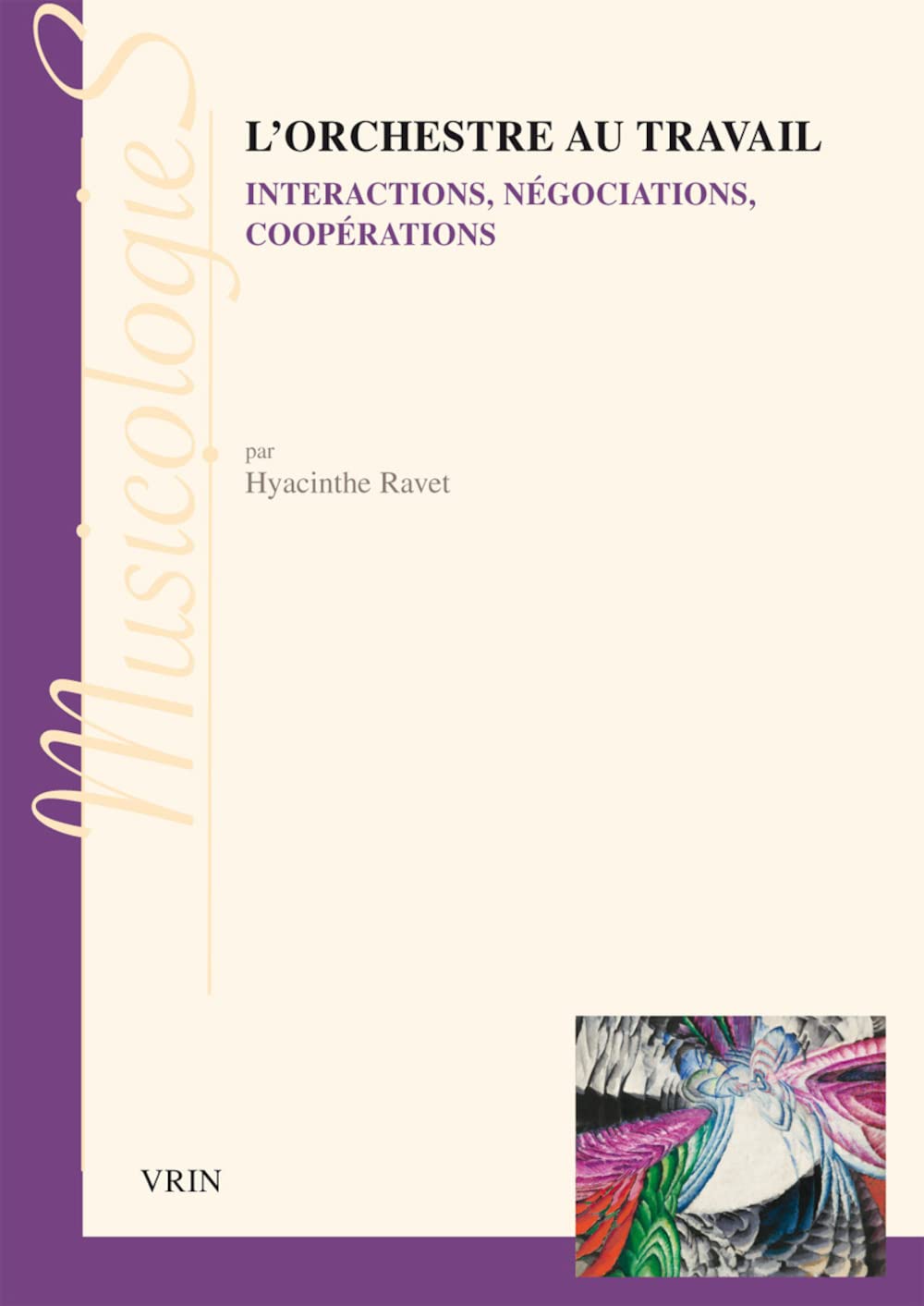 L'Orchestre Au Travail: Interpretations, Negociations, Cooperations (Musicologies) Philosophy