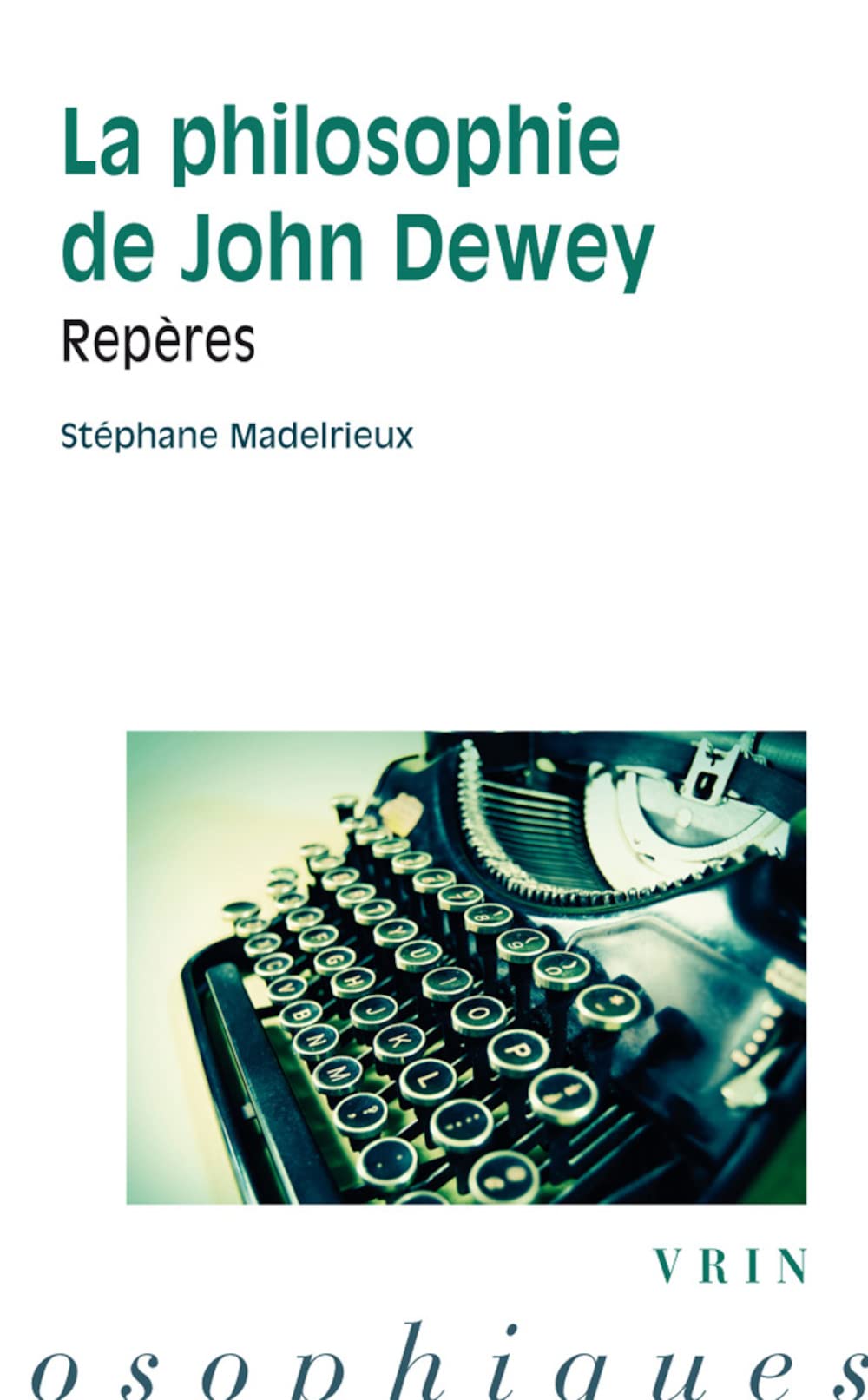 La Philosophie de Dewey: Reperes (Reperes Philosophiques) Philosophy