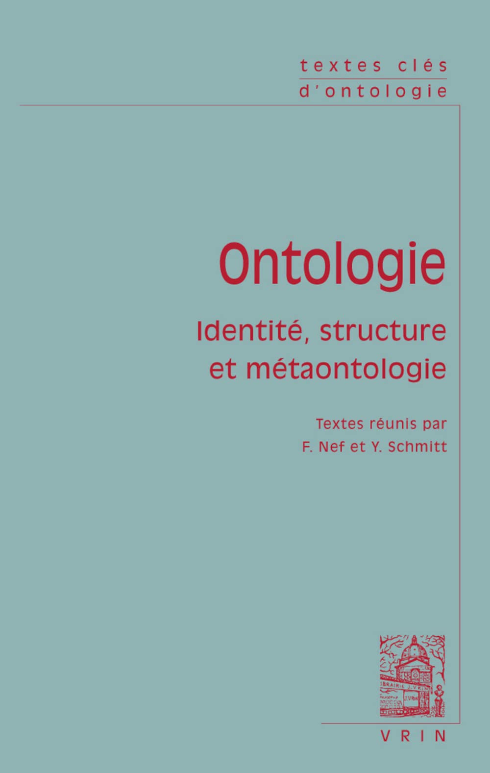 Textes Cles d'Ontologie: Identite, Structure Et Metaontologie Philosophy