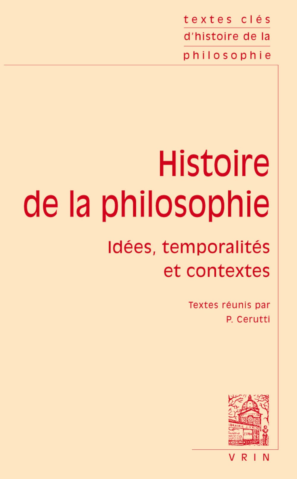 Textes Cles D'histoire De La Philosophie: Idees, Temporalites Et Contextes Philosophy