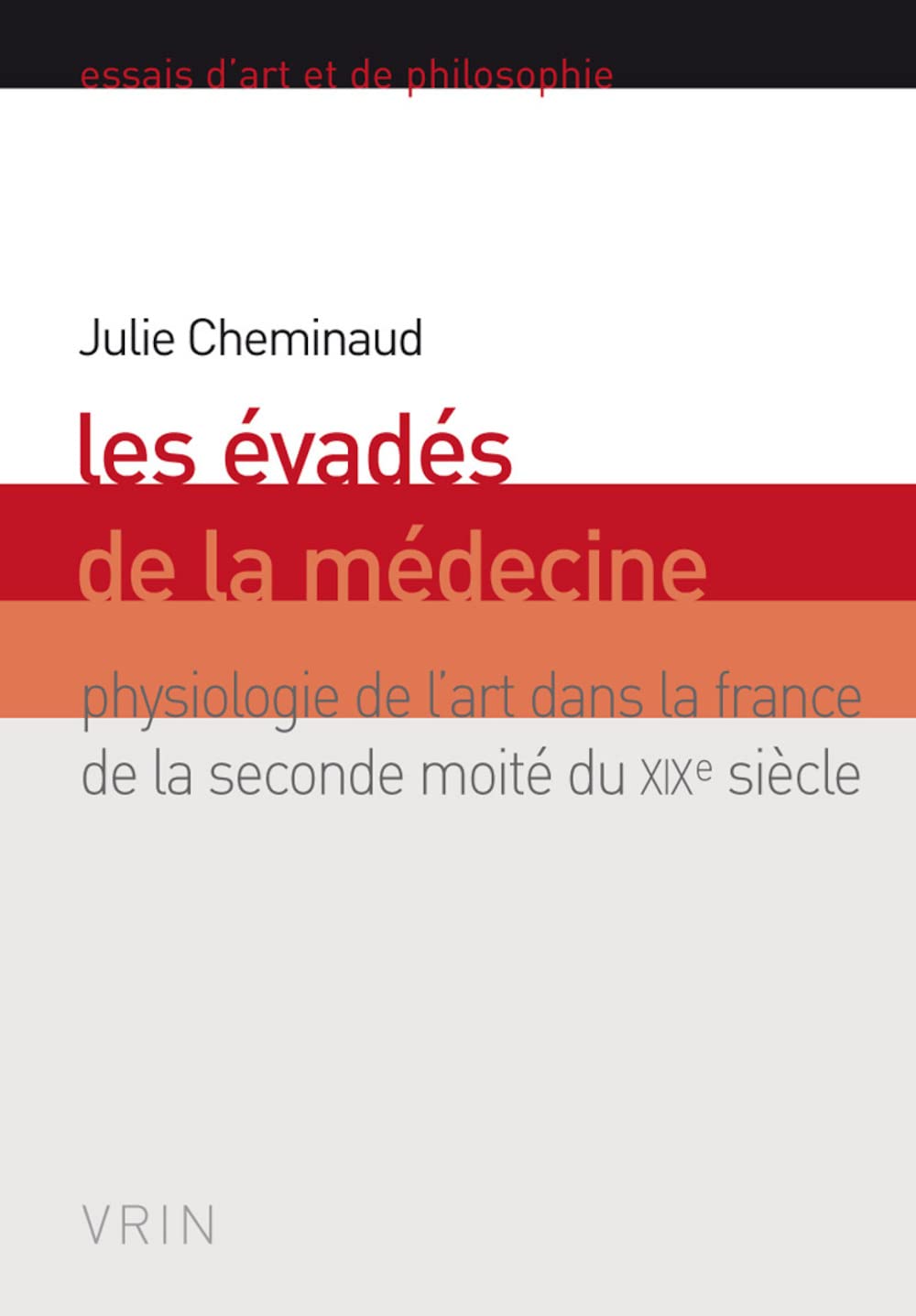 Les évadés de la médecine : Physiologie de l'art dans la France de la seconde moitié du XIXe siècle book