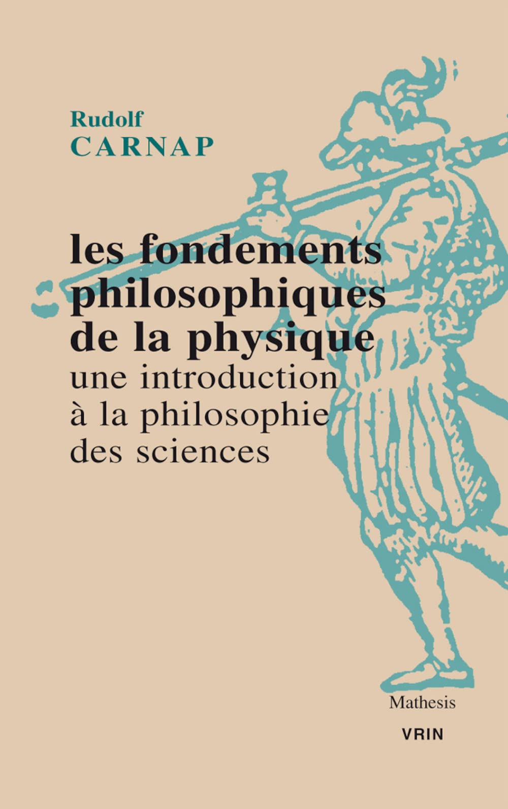 Les Fondements Philosophiques de la Physique. Une Introduction a la Philosophie Des Sciences: Une introduction à la philosophie des sciences (Mathesis) Philosophy