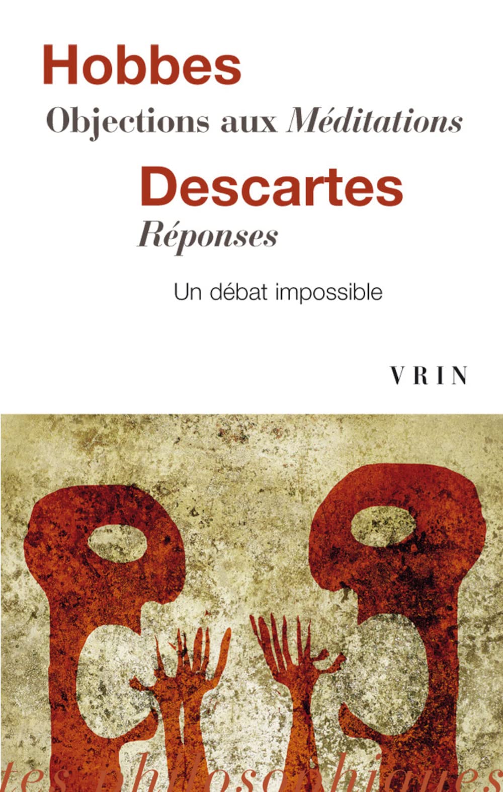 Objections Aux Meditations - Reponses: Un débat impossible (Bibliotheque Des Textes Philosophiques - Poche) Philosophy