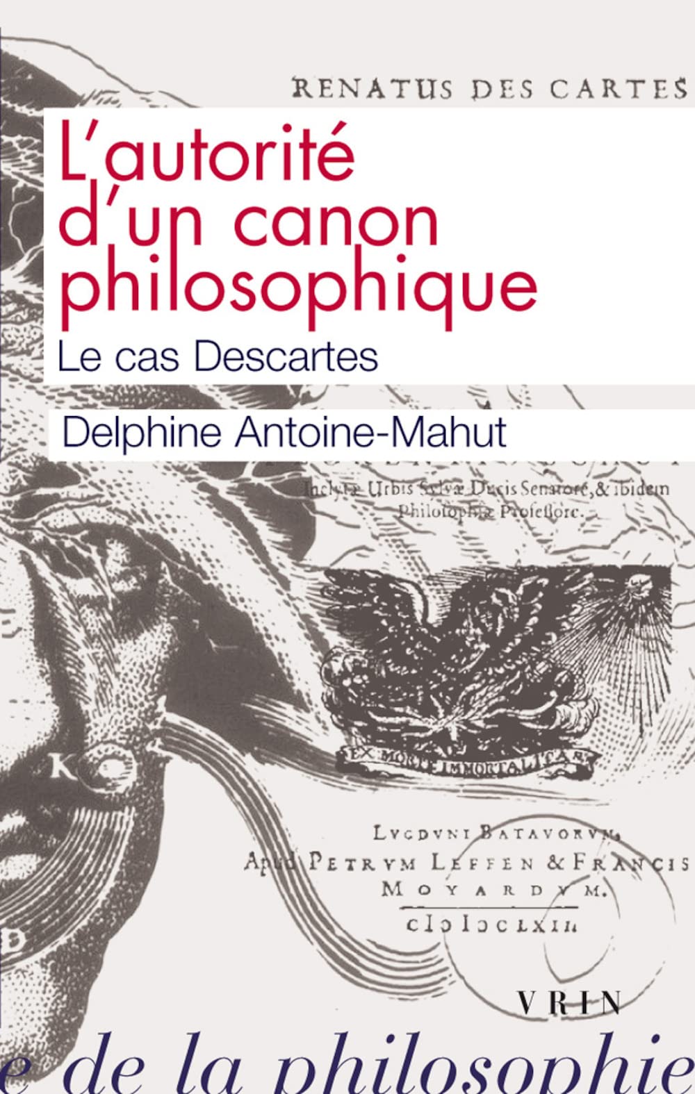 Autorite Canon Philosophique: Le Cas Descartes (Bibliotheque D'histoire De La Philosophie - Poche) Philosophy