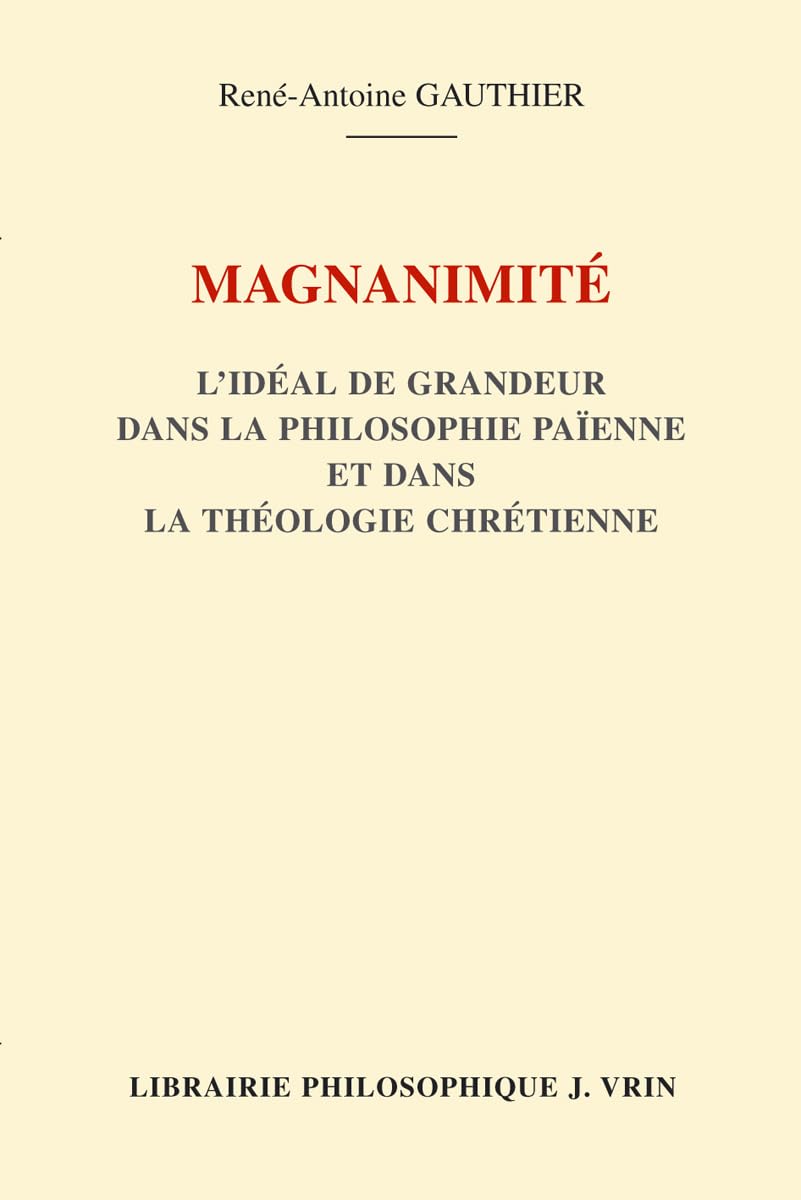 Magnanimité : l'idéal de la grandeur dans la philosophie païenne et dans la théologie chrétienne book