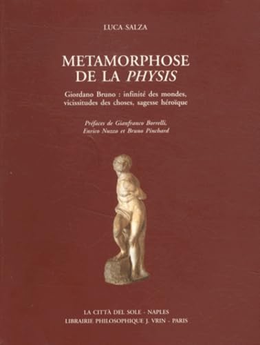 Métamorphose de la Physis: Giordano Bruno : infinité des mondes, vicissitudes des choses, sagesse héroïque book