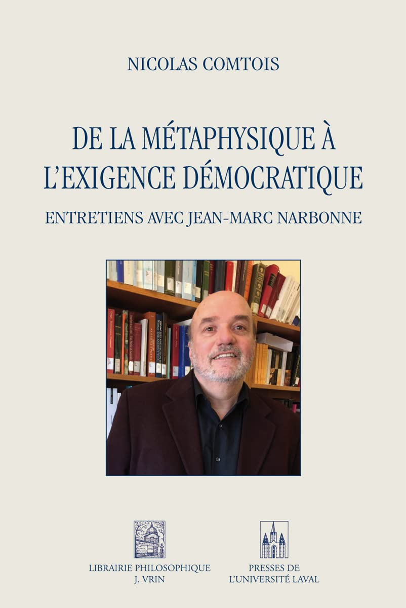 De la métaphysique à l'exigence démocratique: Entretiens avec Jean-Marc Narbonne book