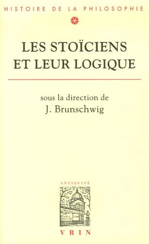 Les Stoiciens Et Leur Logique (Bibliotheque D'histoire De La Philosophie) Philosophy