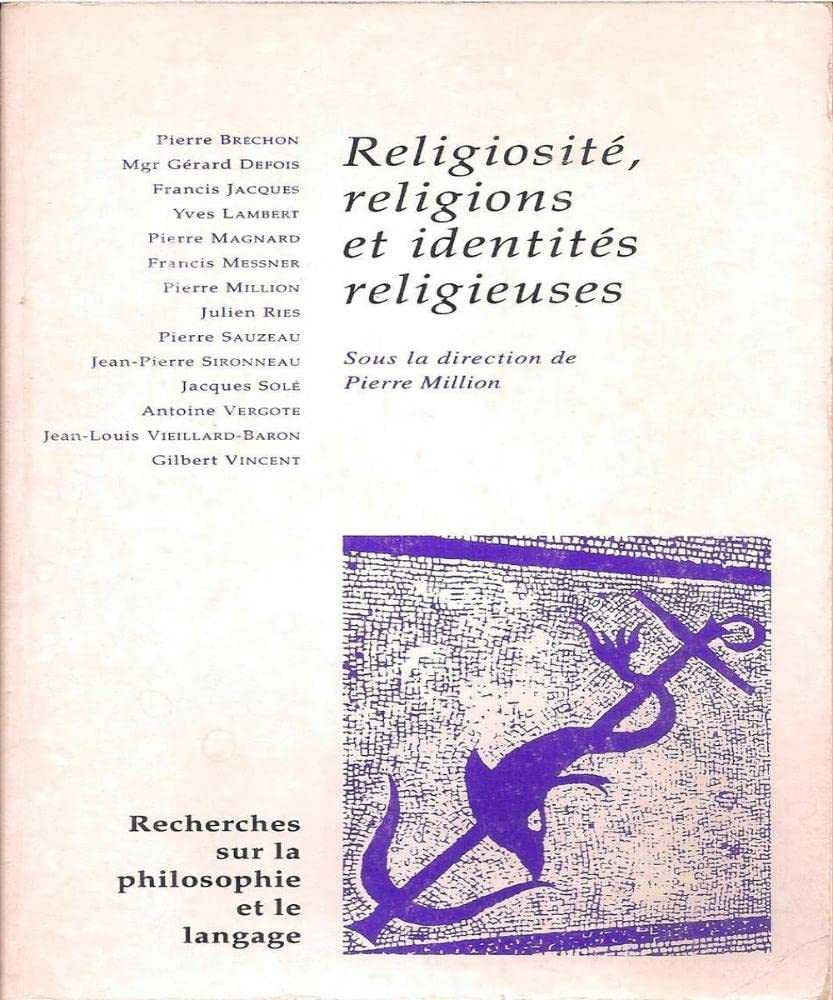 Recherches Sur La Philosophie Et Le Langage: XIX Religiosite, Religions Et Identites Religieuses Philosophy