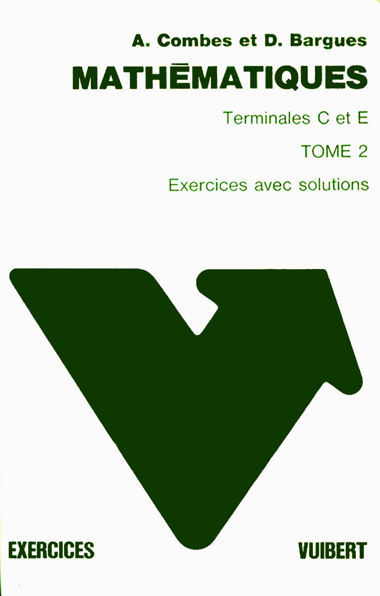 Exercices et problèmes de mathématiques (avec solutions) : 02 : Classes de Terminales C et E (Géométries affine et euclidienne. Cinématique) Books