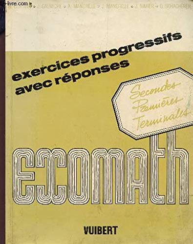 Exomath : Exercices progressifs avec réponses pour les classes de 2e, 1re, terminale book
