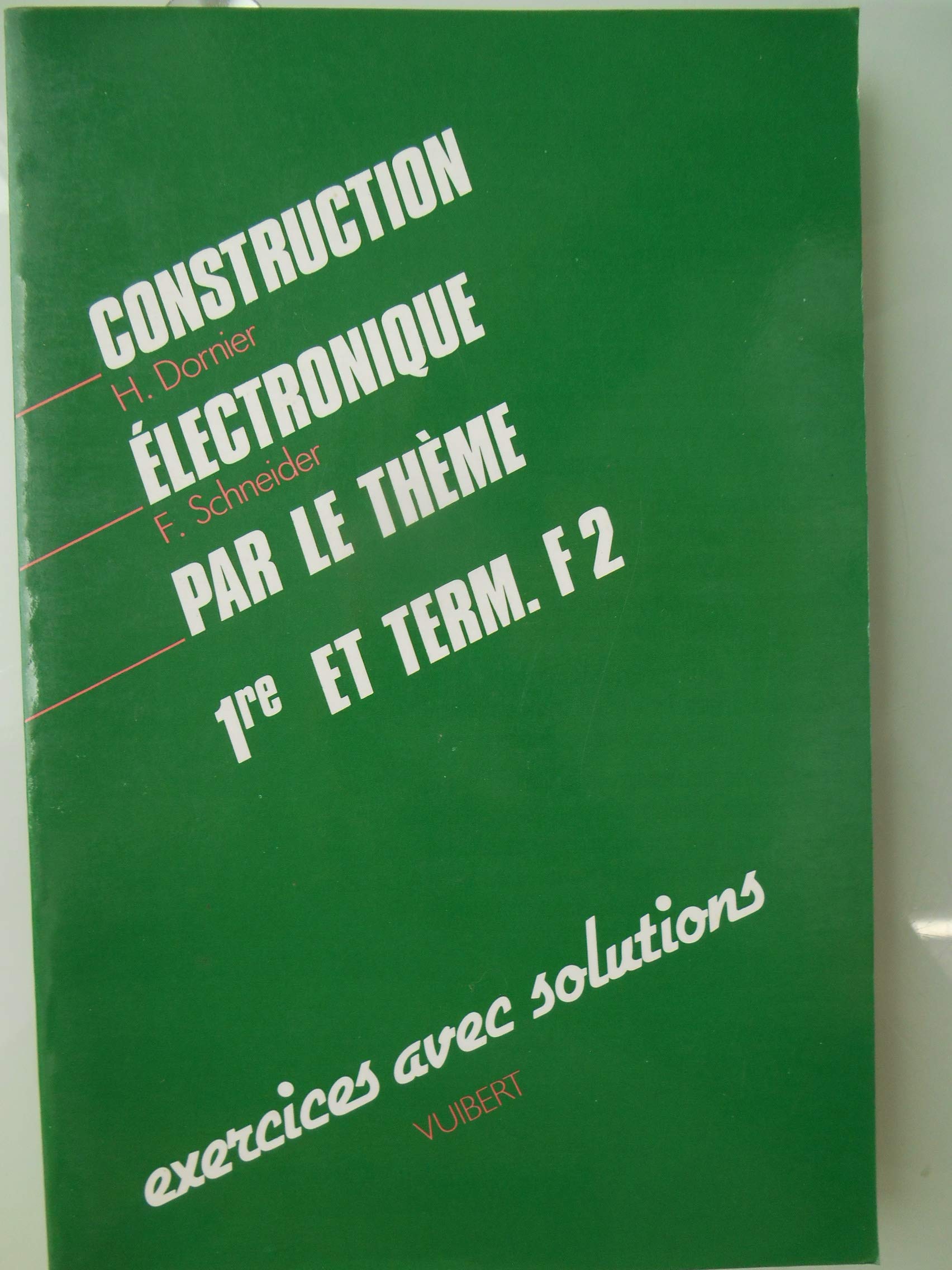 Construction électronique par le thème, 1ères et terminales F, B 2, S : rappels de cours problèmes book
