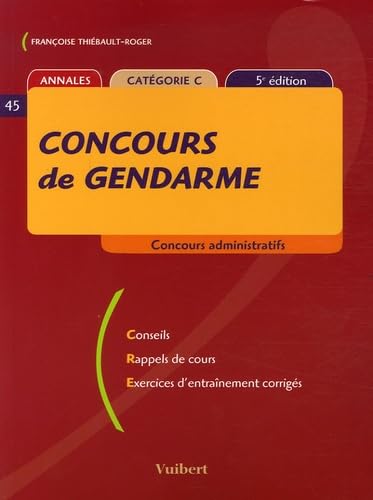 Concours de Gendarme Catégorie C (5ème édition) Conseils, rappels de cours, exercices d'entrainement corrigés book