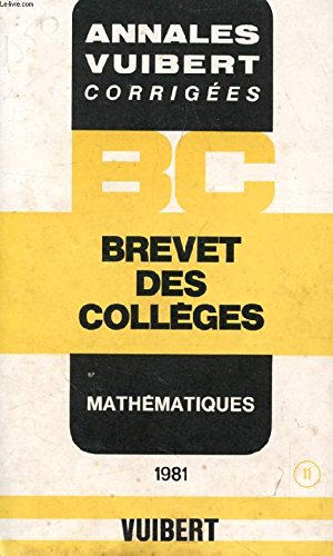 ANNALES CORRIGEES DU BREVET DES COLLEGES, MATHEMATIQUES, 1981 book