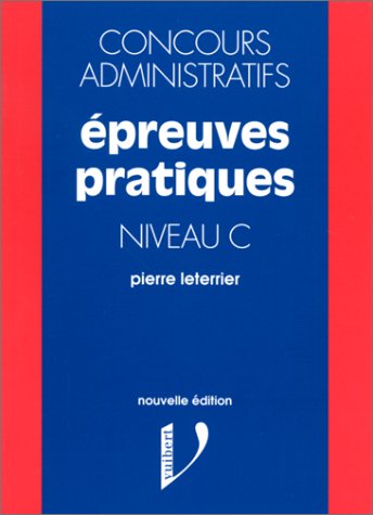 Concours administratifs : Epreuves pratiques, niveau C (nouvelle édition) book