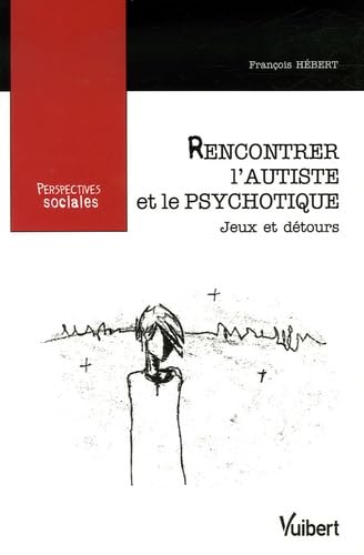 Rencontrer l'autiste et le psychotique: Jeux et détours book