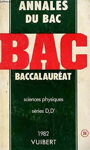 ANNALES DU BAC N°26 / SICENCES PHYSIQUES - SERIESD ET D' / ANNEE 1982. book