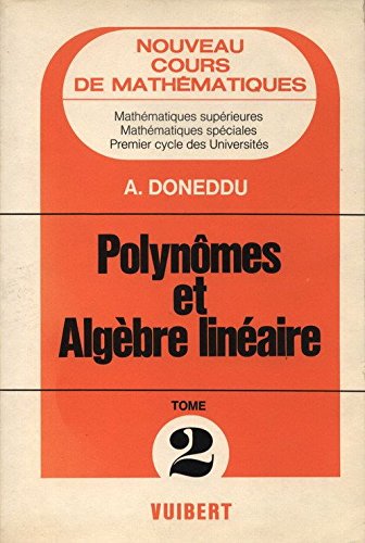 Cours de mathématiques : mathématiques spéciales, 1er cycle des universités. Vol. 2. Polynômes et algèbre linéaire Books