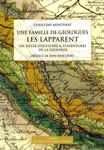 Une famille de géologues : les Lapparent: Un siècle d'histoire & d'aventures de la géologie book