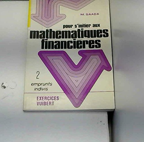 Pour s'initier aux mathématiques financières. Vol. 2. Les Emprunts indivis Books