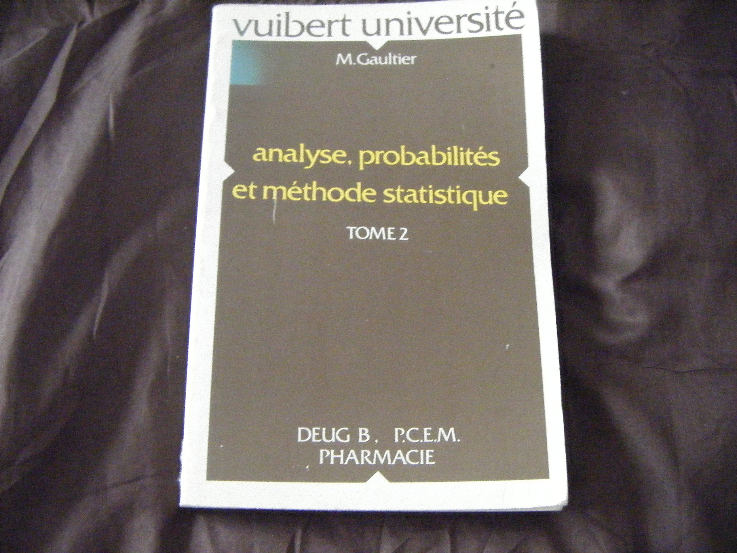 Analyse, probabilités et méthodes statistiques : PCEM-pharmacie, 1er cycle universitaire, cours Books