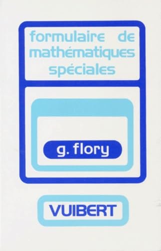 Formulaire de mathématiques spéciales : algèbre, analyse, géométrie cinématique Books