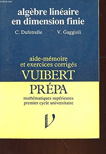Algèbre linéaire en dimension finie : classes de mathématiques supérieures, premier cycle universitaire book