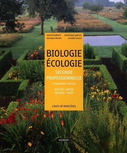 Biologie-Écologie 2de professionnelle Bac pro agricole - Nature, Jardin, Paysage, Forêt (2009): Cours et exercices résolus Professional & Reference Books