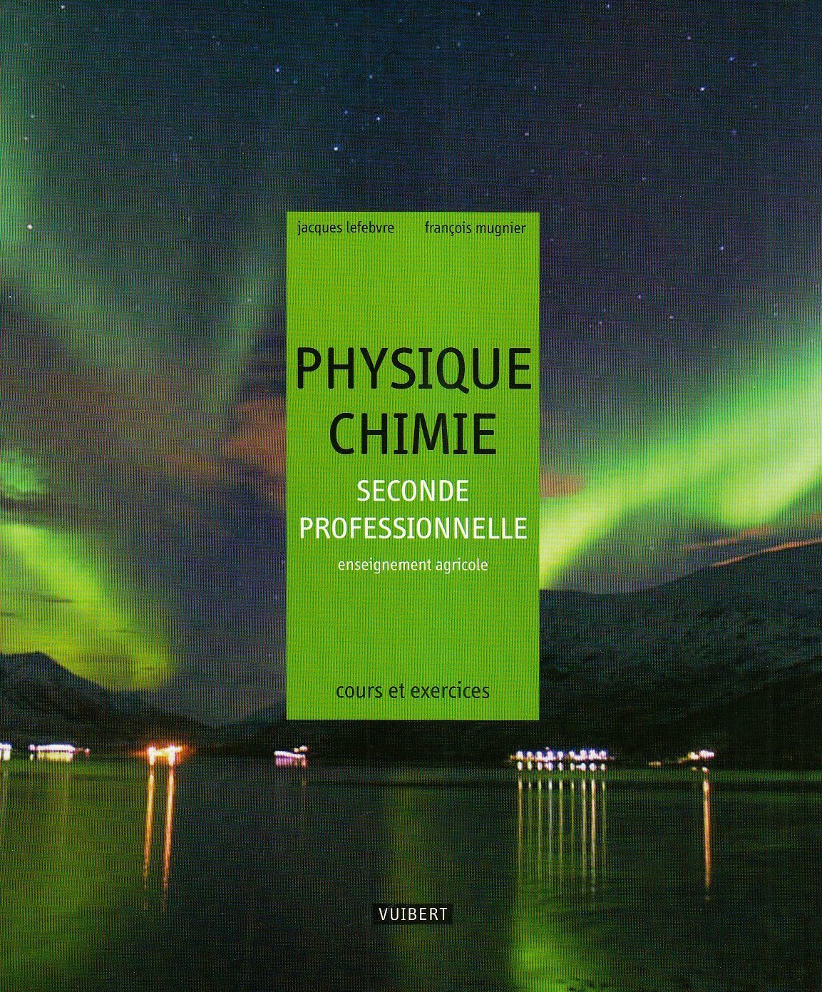 Physique-Chimie 2de professionnelle Bac pro agricole (2009): Cours et exercices résolus book
