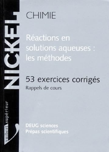 Chimie. Reactions En Solutions Acqueuses, Les Methodes, 53 Exercices Corriges, Rappels De Cours, Deug Sciences, Prepas Scientifiques book