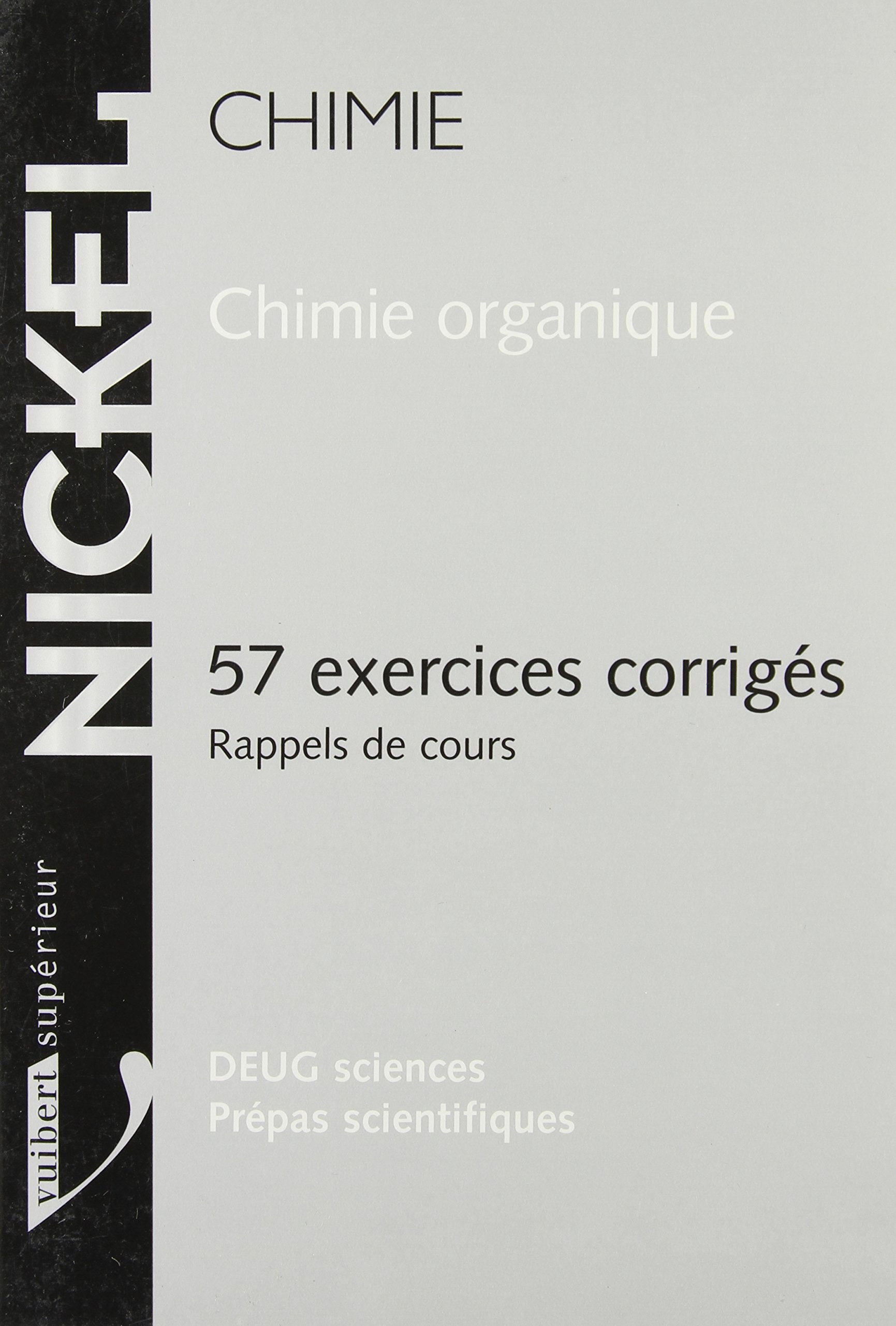 Chimie organique : 57 exercices corrigés - Rappel de cours, DEUG sciences, Prépas scientifiques book