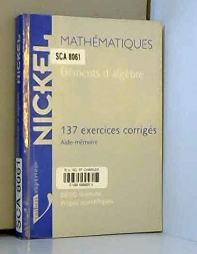 Eléments d'algèbre: 137 exercices corrigés, aide-mémoire Books