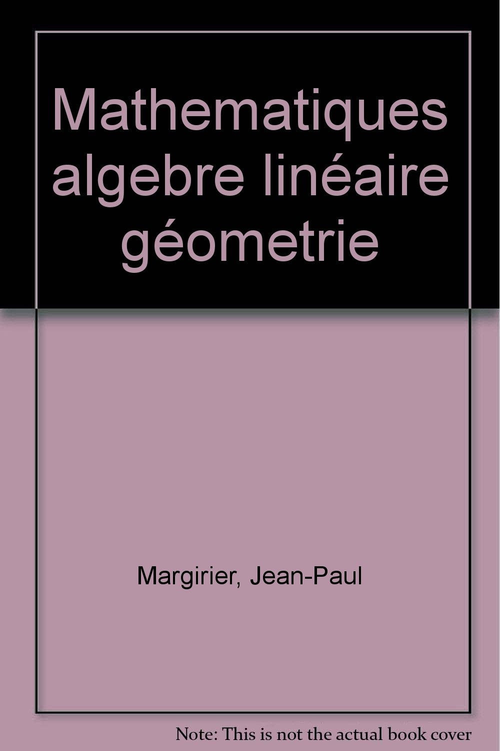 Algèbre linéaire, géométrie: 146 exercices corrigés, rappels de cours Books