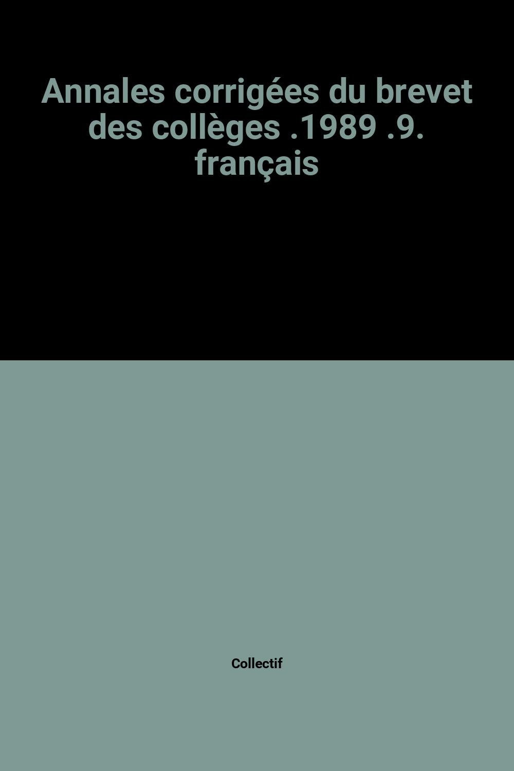 Annales corrigées du brevet des collèges .1989 .9. français book