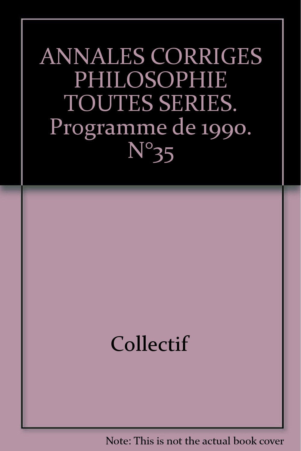 Annales Corriges Philosophie Toutes Series. Programme De 1990. N°35 book