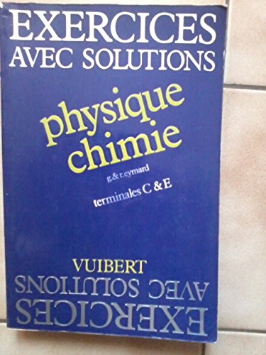 Problèmes de physique et chimie : terminales C et E book