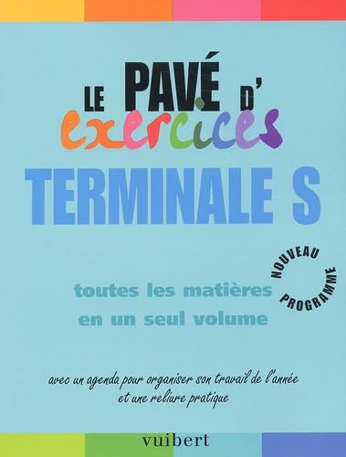 Le pavé d'exercices, terminale S : Toutes les matières en seul volume book