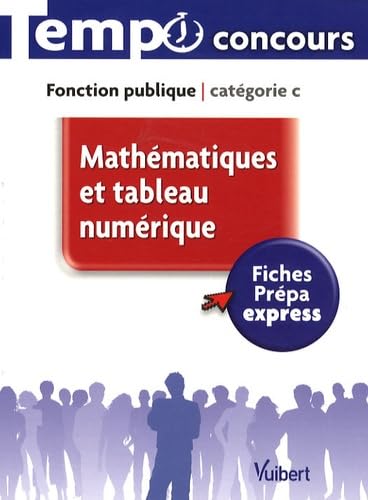Mathématiques et tableau numérique: Fonction Publique, caétégorie C Books