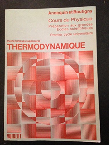 Cours de sciences physiques à l'usage des étudiants des classes de mathématiques spéciales MM' et PP' et du 1er cycle universitaire : Thermodynamique (Math. sup., 1er cycle des universités) Books