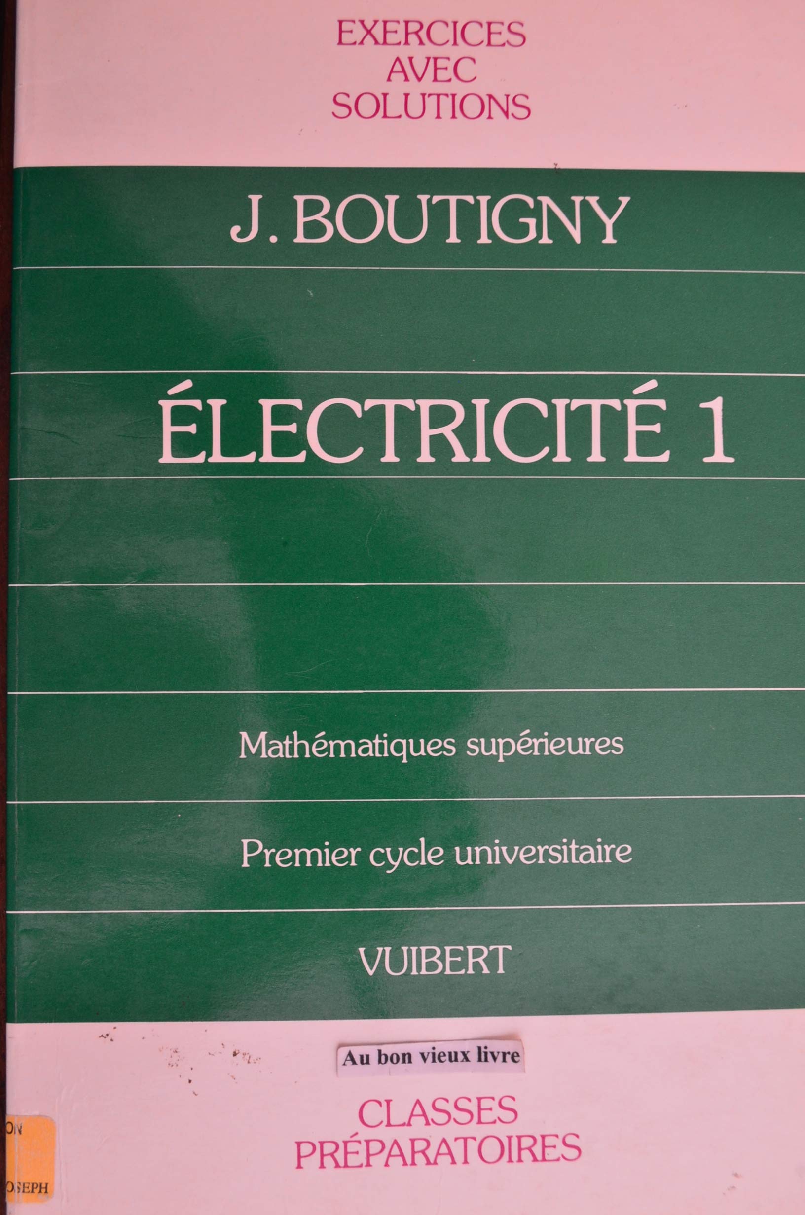 Electricité 1 : mathématiques supérieures, 1er cycle universitaire, classes préparatoires exercices avec solutions book
